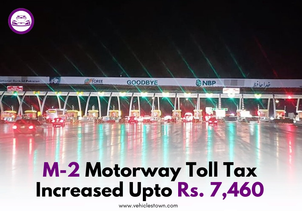 M-2 Motorway toll tax increased up to Rs. 7,460 for heavy vehicles.
